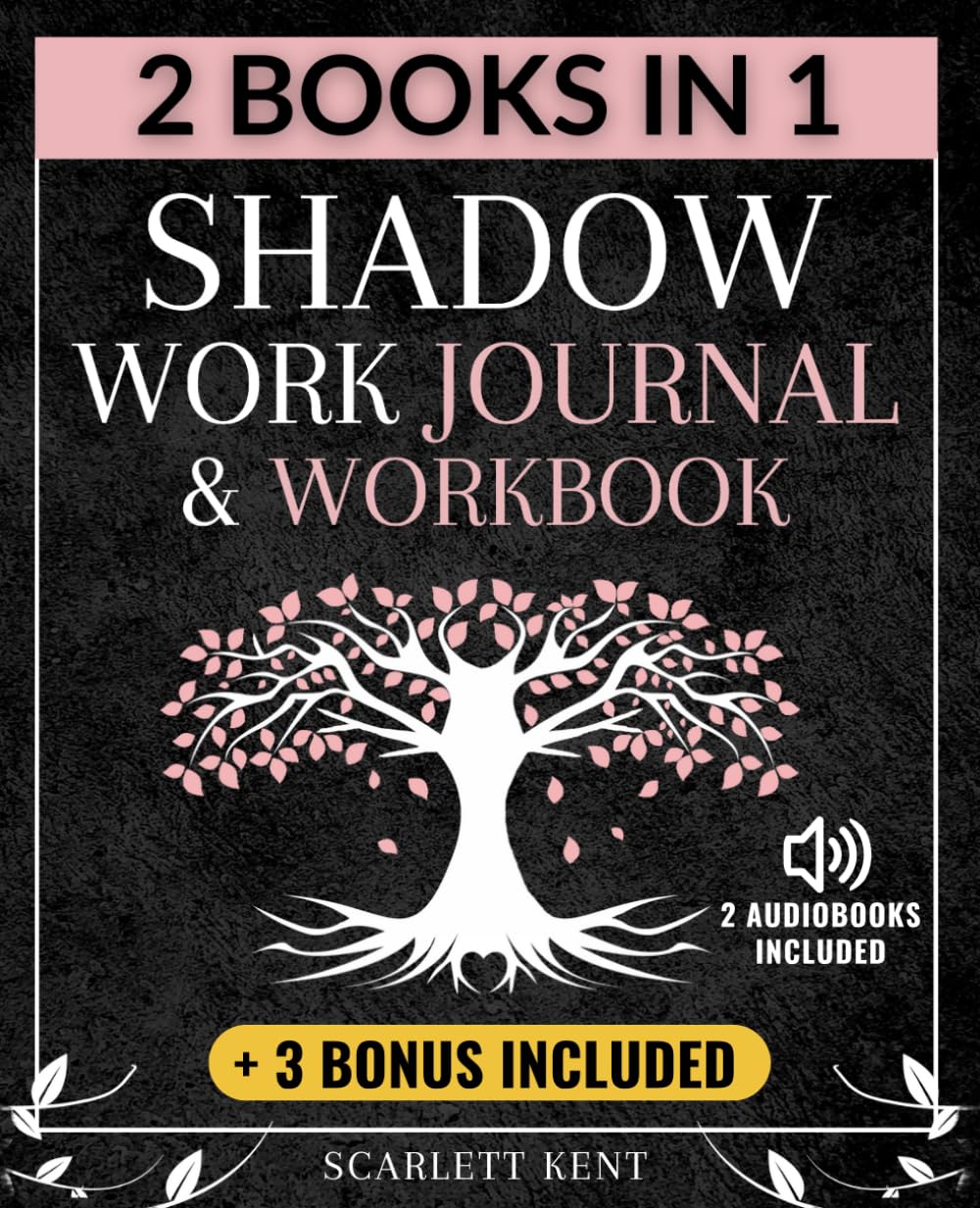 Shadow Work Journal and Workbook - 2 in 1: A Dream-Life Guide for Self-Explorers to Transform Your Life, Heal Your Inner Child and Join the Shadow Self | Step-by-Step Prompts, Exercises & Affirmations