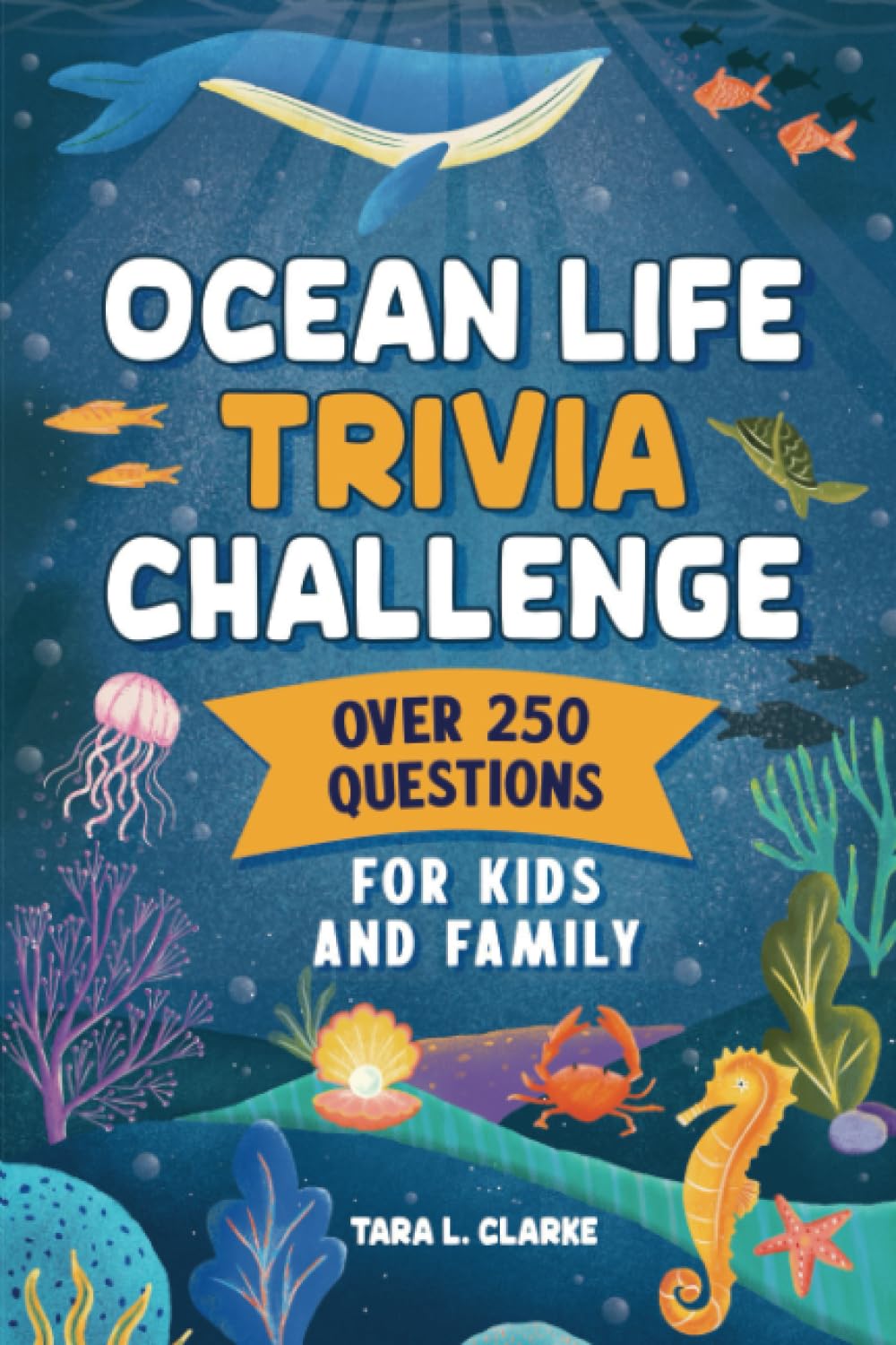 Ocean Life Trivia Challenge: Over 250 Questions for Kids and Family