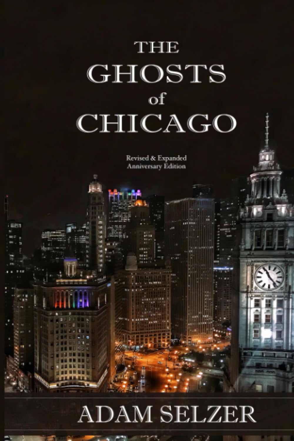 The Ghosts of Chicago: Expanded Edition: Revised and Expanded 10th Anniversary Edition