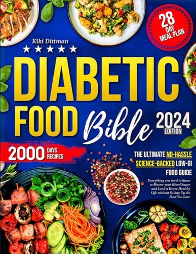Diabetic Food Bible • The Ultimate No-Hassle Science-Backed Low-GI Food Guide: Everything you need to know to Master your Blood Sugar and Lead a Heart-Healthy Life without Giving Up the Food You Love