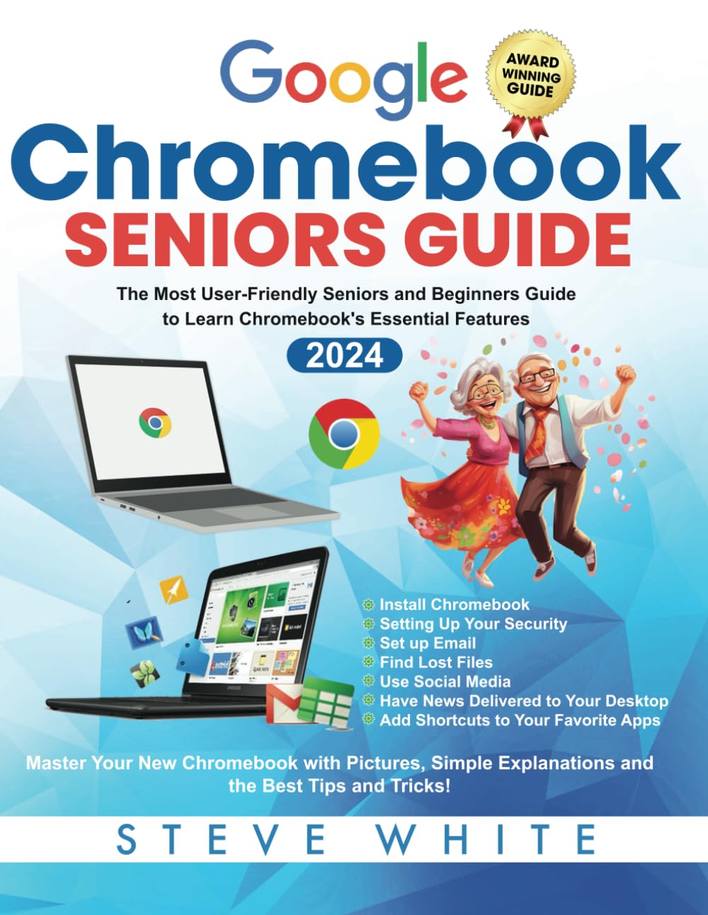 CHROMEBOOK SENIORS GUIDE: The Most User-Friendly Seniors and Beginners Guide to Learning Chromebook's Essential Features - 4657