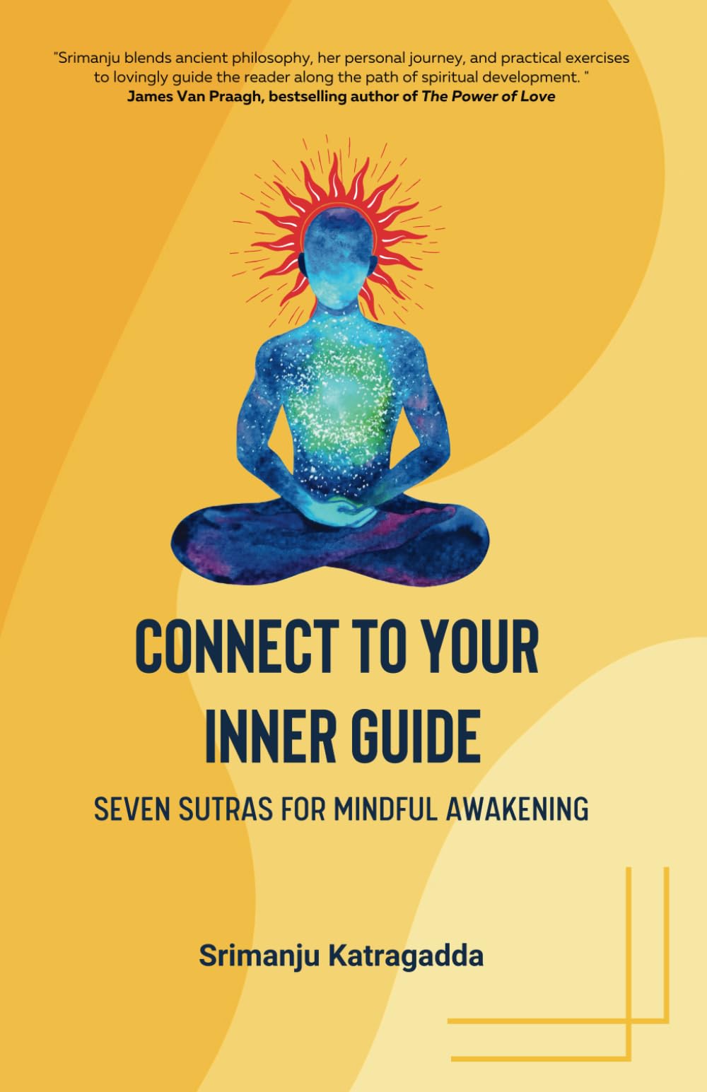 Connect to Your Inner Guide: Seven Sutras For Mindful Awakening