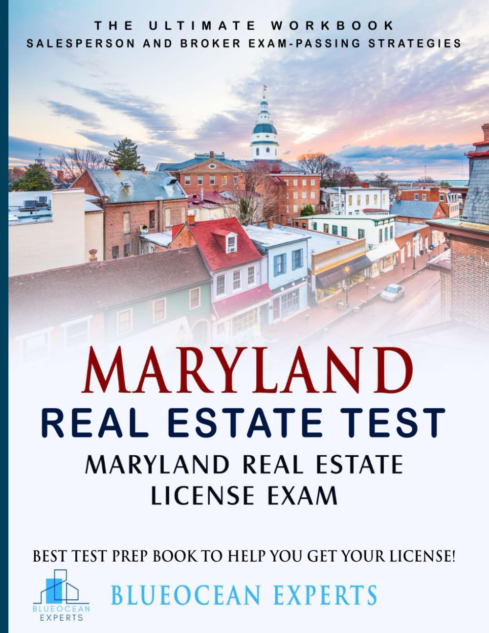 Maryland Real Estate Test: Maryland Real Estate License Exam: Best Test Prep Book to Help You Get Your License: The Ultimate Workbook: Salesperson ... Test Prep Book to Help You Get Your License!)