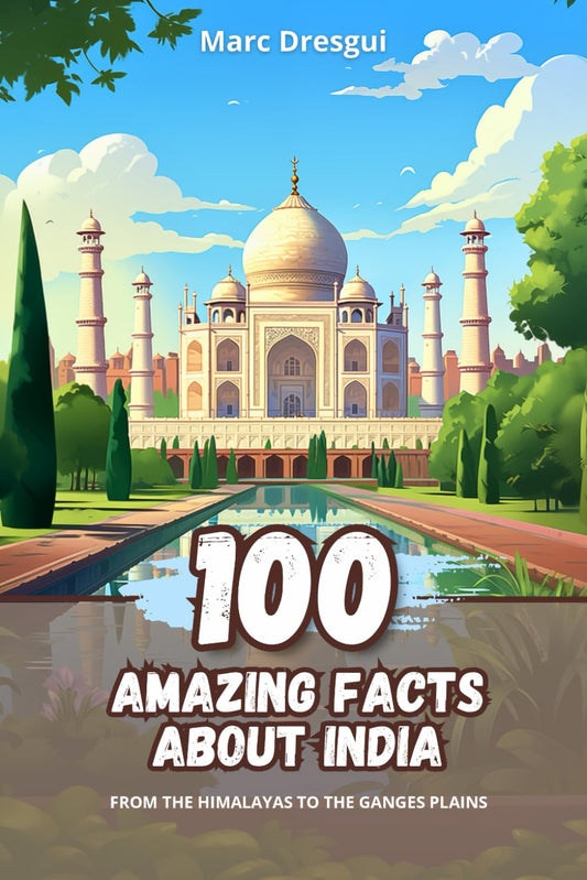 100 Amazing Facts about India: From the Himalayas to the Ganges Plains - 2709