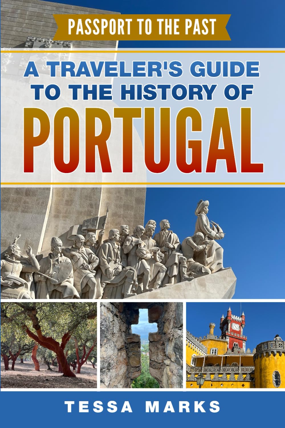A Traveler's Guide to the History of Portugal: Passport to the Past - 5722
