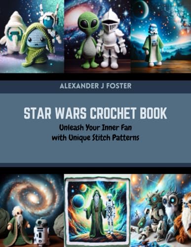 Star Wars Crochet Book: Unleash Your Inner Fan with Unique Stitch Patterns