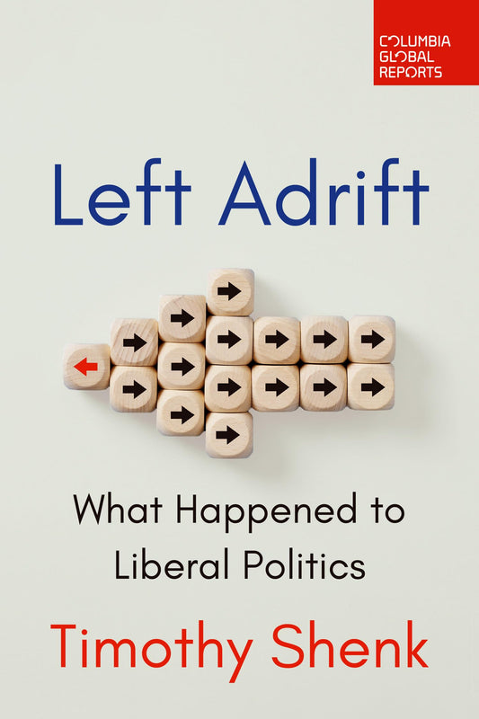 Left Adrift: What Happened to Liberal Politics - 9548