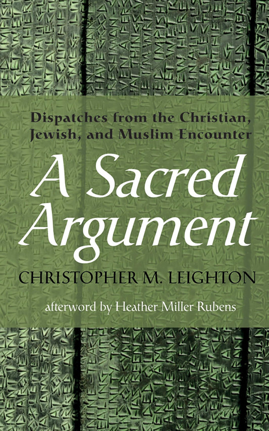 A Sacred Argument: Dispatches from the Christian, Jewish, and Muslim Encounter - 4406