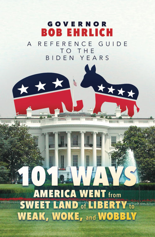 101 Ways America Went from Sweet Land of Liberty to Weak, Woke, and Wobbly: A Reference Guide to the Biden Years - 4204