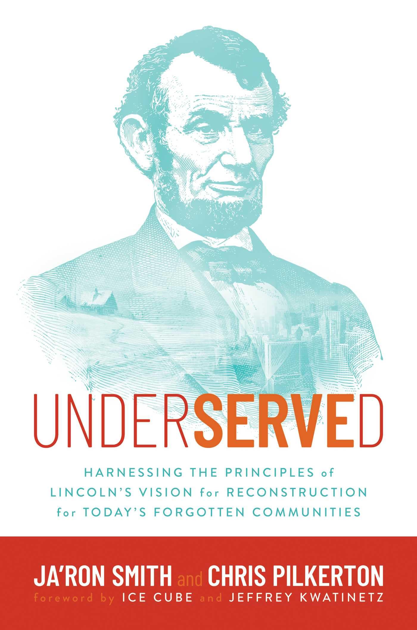 Underserved: Harnessing the Principles of Lincoln's Vision for Reconstruction for Today's Forgotten Communities - 9356