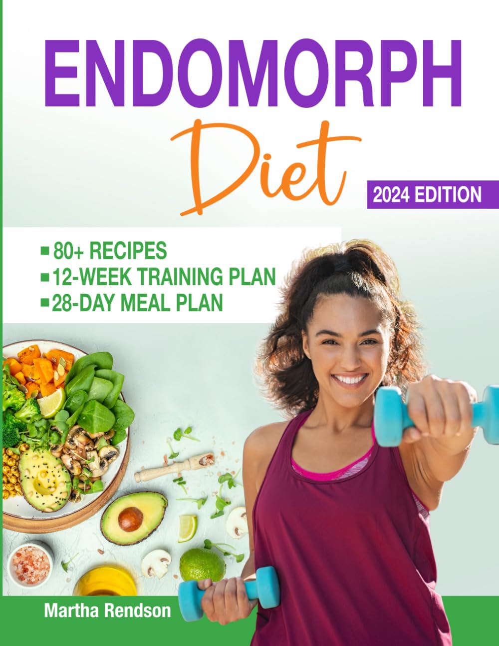 Endomorph Diet and Exercise Plan: A 28-Day Meal Plan with Easy & Quick Recipes to Activate your Metabolism & Keep You Feeling Full | 12-Week Body Type Specific Training Plan for Weight Loss
