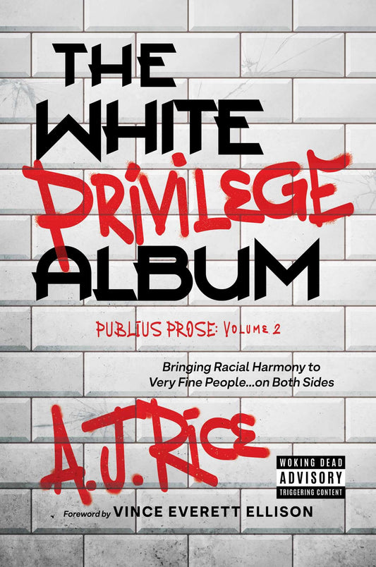 The White Privilege Album: Bringing Racial Harmony to Very Fine People…on Both Sides (Publius Prose)