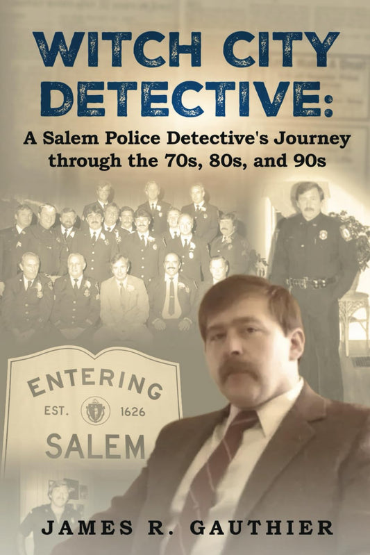 Witch City Detective: A Salem Police Detective's Journey Through the 1970s, 80s, and 90s - 2312