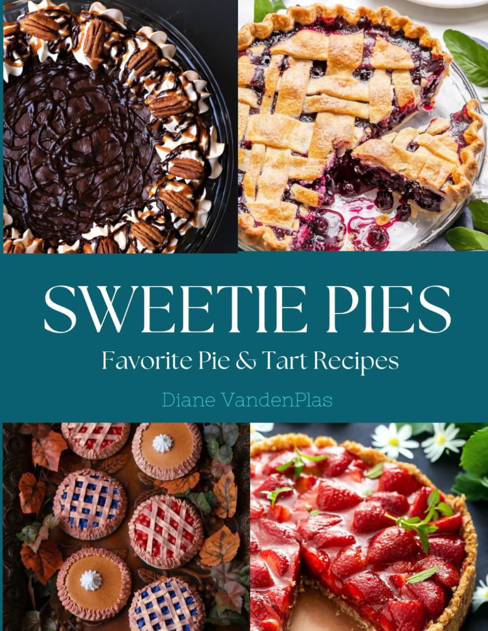 Sweetie Pies: Favorite Pie & Tart Recipes (Snowflakes & Coffeecakes Heirloom Recipes)