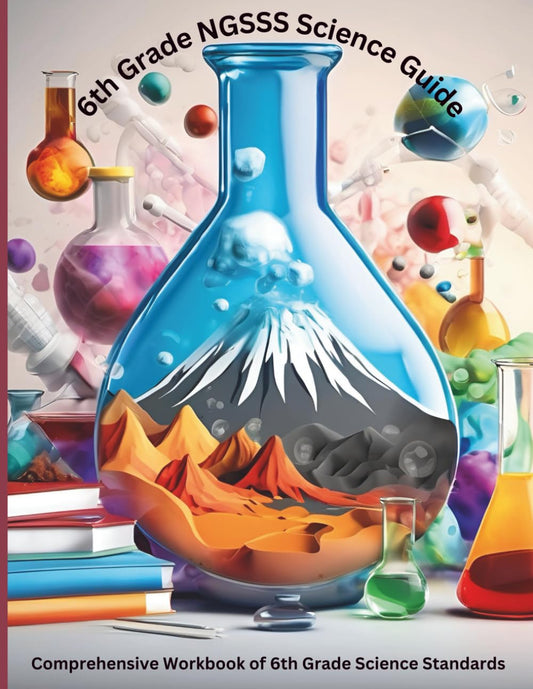 6th Grade NGSSS Science Guide: Comprehensive Workbook of 6th Grade Science Standards