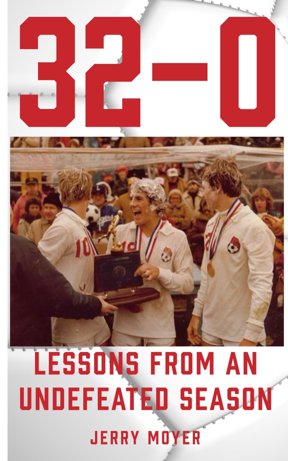 32-0: LESSONS FROM AN UNDEFEATED SEASON