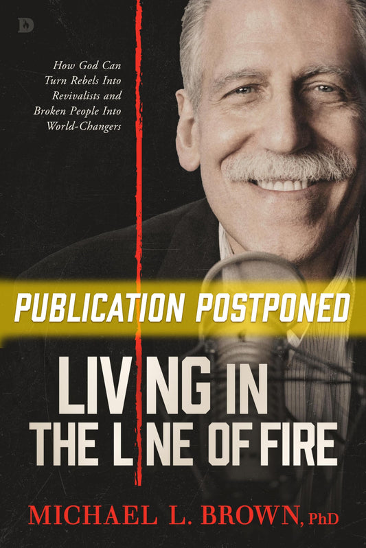 Living in the Line of Fire: How God Can Turn Rebels Into Revivalists and Broken People Into World-Changers - 2169