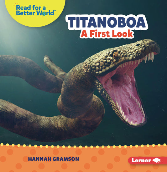 Titanoboa: A First Look (Read about Prehistoric Beasts (Read for a Better World ™))