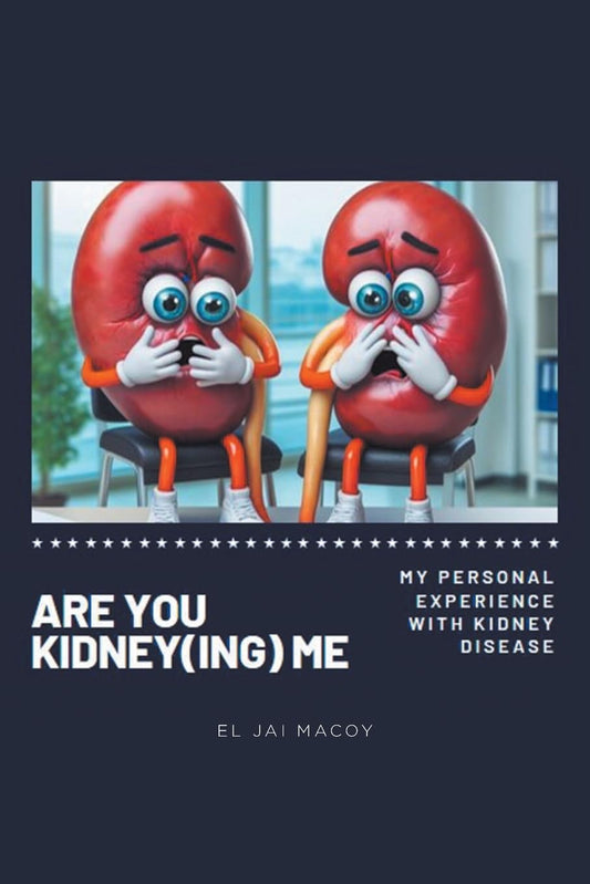 Are You Kidney(ing) Me: My Personal Experience with Kidney Disease - 258