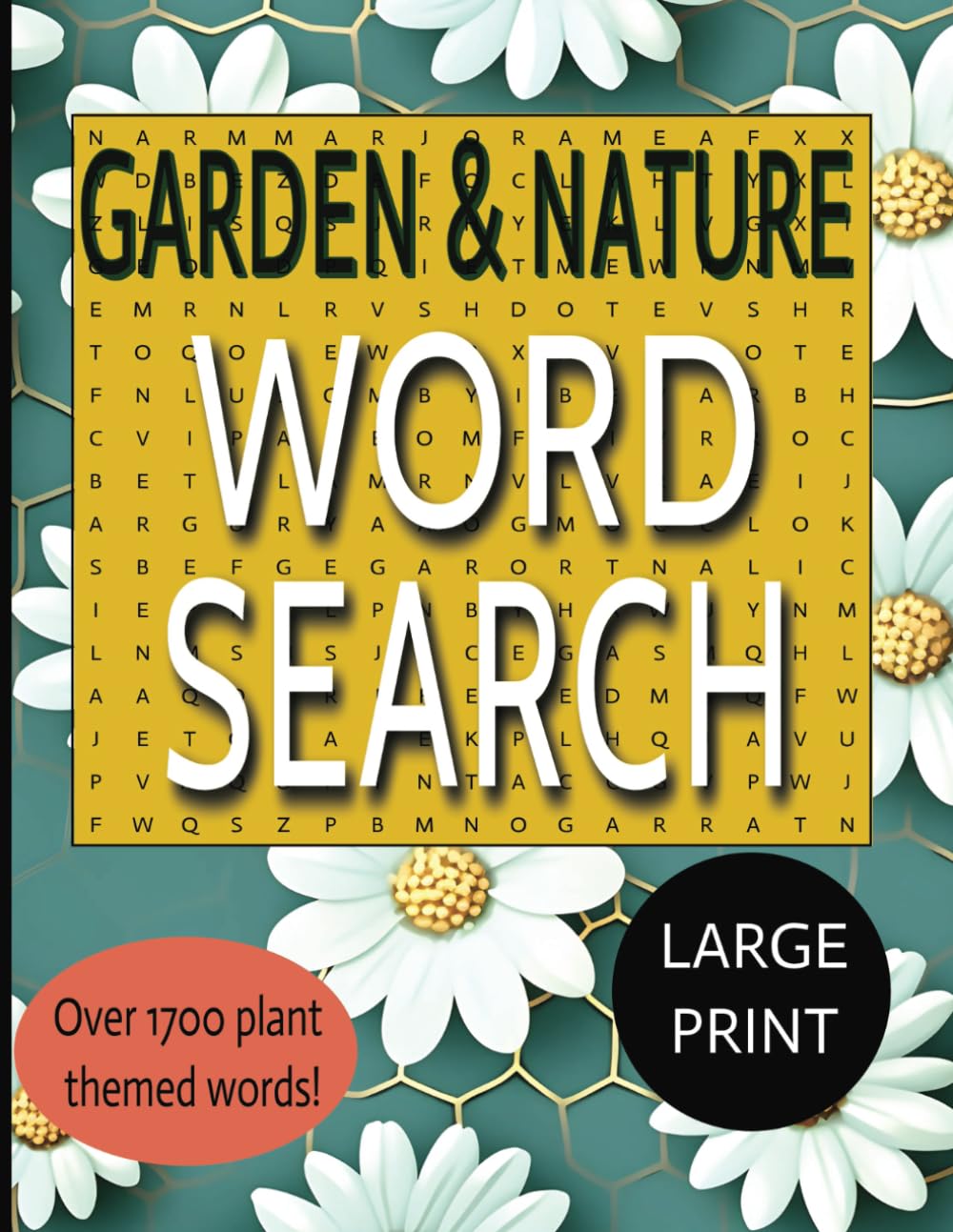 Garden & Nature Word Search Puzzle Book: 80+ Large Print Puzzles With 1700+ Unique, Relaxing and Interesting Garden Themed Words