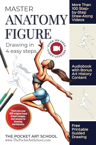 Master Anatomical Figure Drawing in 4 Easy Steps: Step-by-Step Lessons, Video Tutorials, and Art History for All Ages