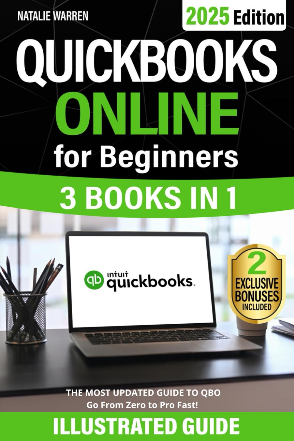 QuickBooks Online for Beginners: The Most Updated Illustrated Guide to QBO. Unlock Practical Tools, Automation Secrets, and Industry-Specific Strategies to Go from Zero to Pro Fast