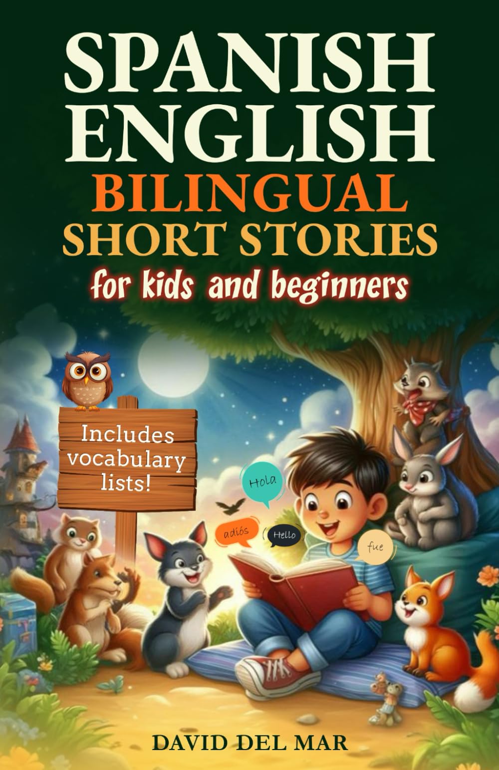 Spanish-English bilingual short stories: For kids and beginners. Inlcudes vocabulary lists.
