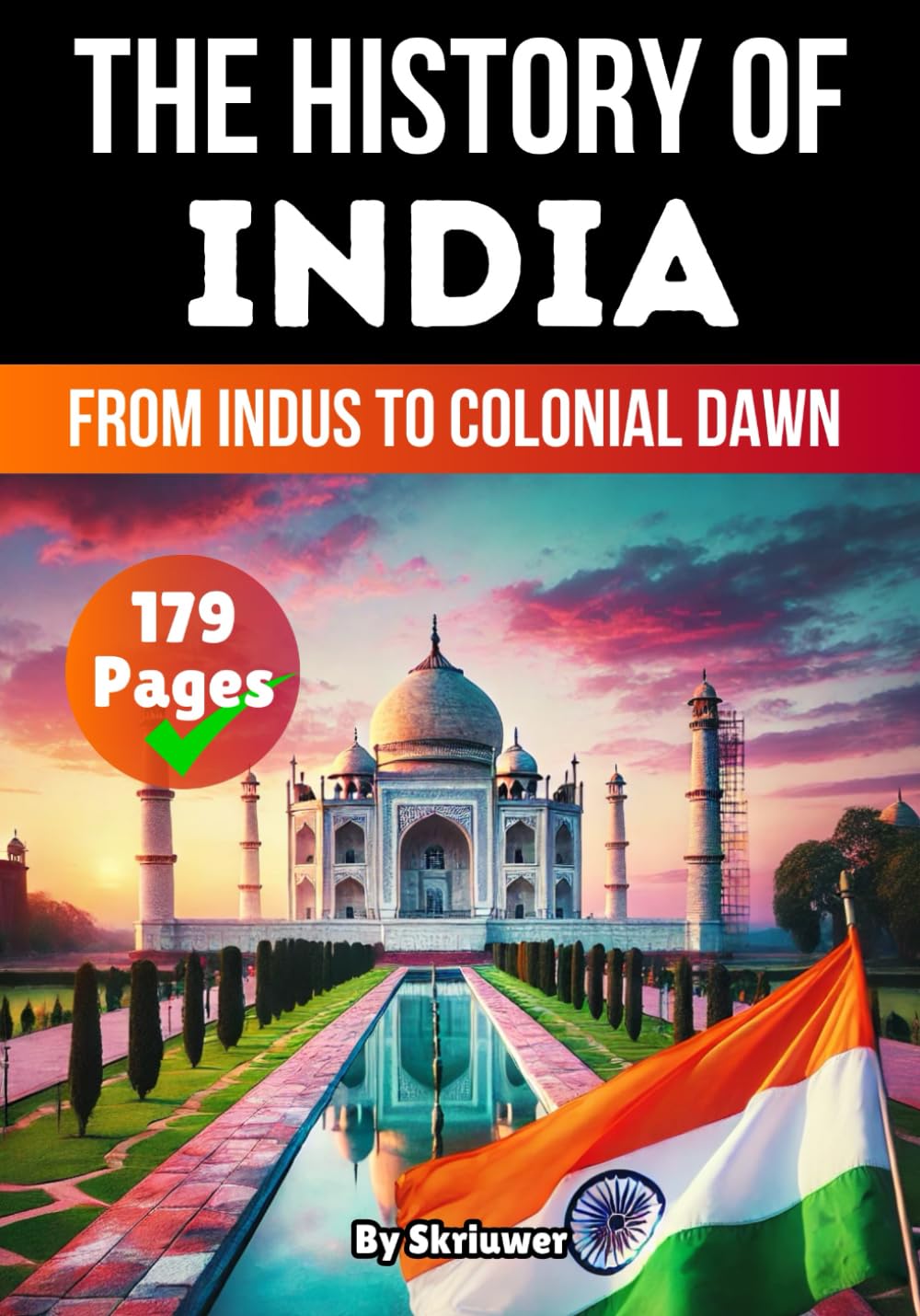 The History of India: From Indus to Colonial Dawn (The History of Countries)