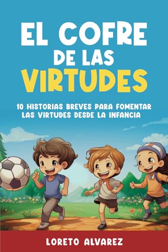El Cofre de las Virtudes: 10 Historias Breves para Fomentar las Virtudes desde la Infancia (Las Aventuras de Lorenzo) (Spanish Edition)