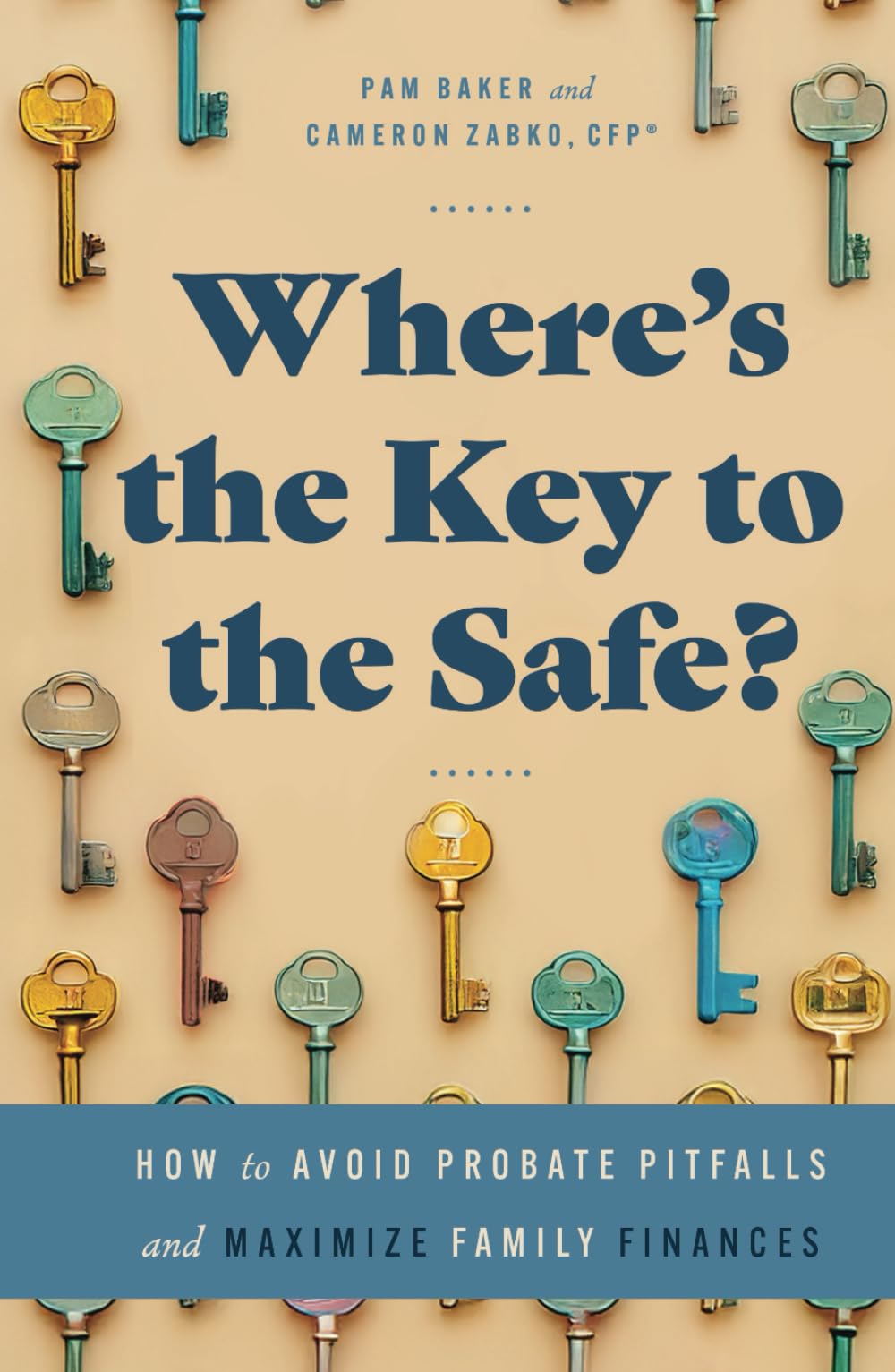 Where’s the Key to the Safe?: How to Avoid Probate Pitfalls and Maximize Family Finances