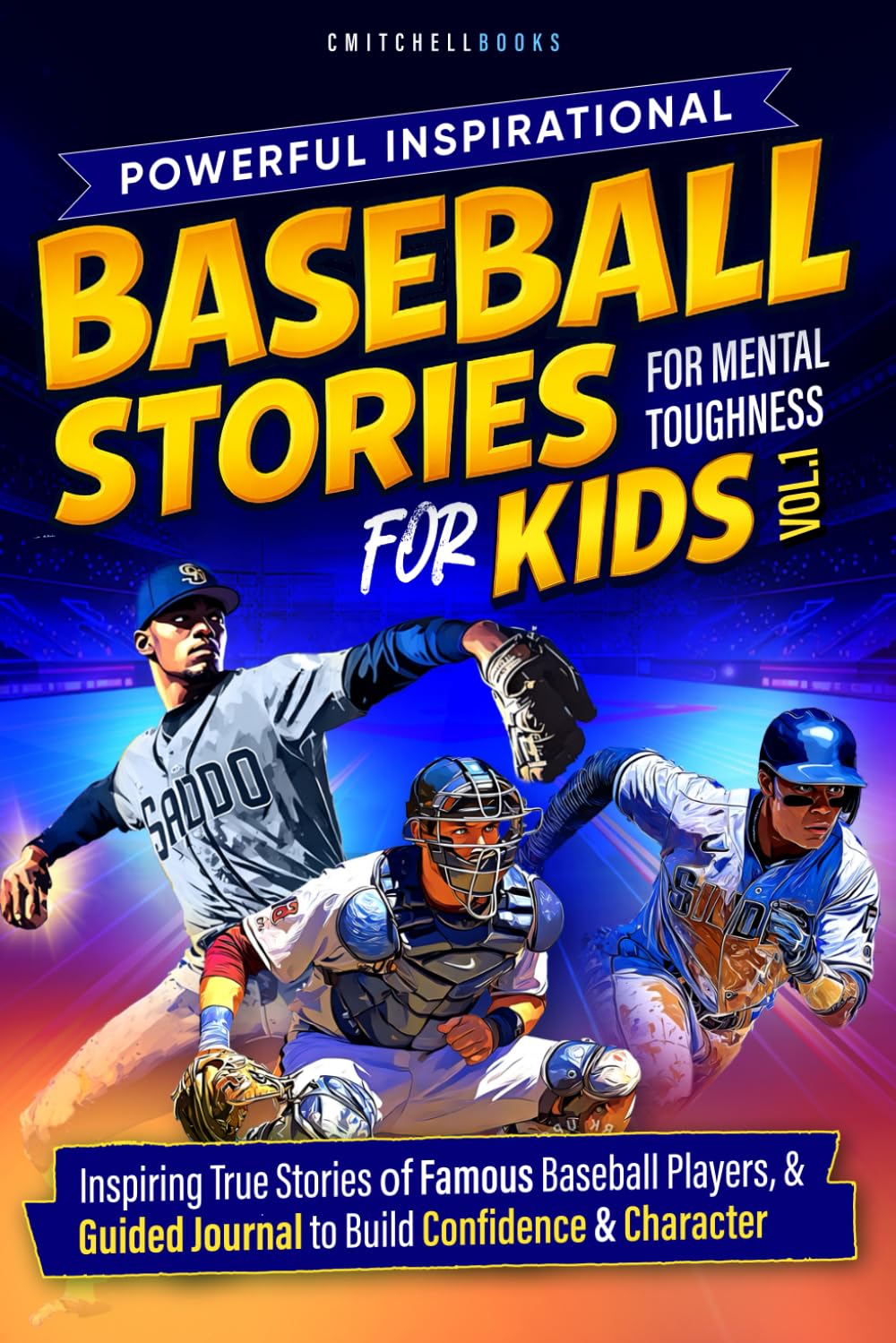 Powerful Inspirational Baseball Stories For Mental Toughness For Kids VOl 1.: Teach Teamwork & Confidence through Baseball Heroes (Inspire Our Future)