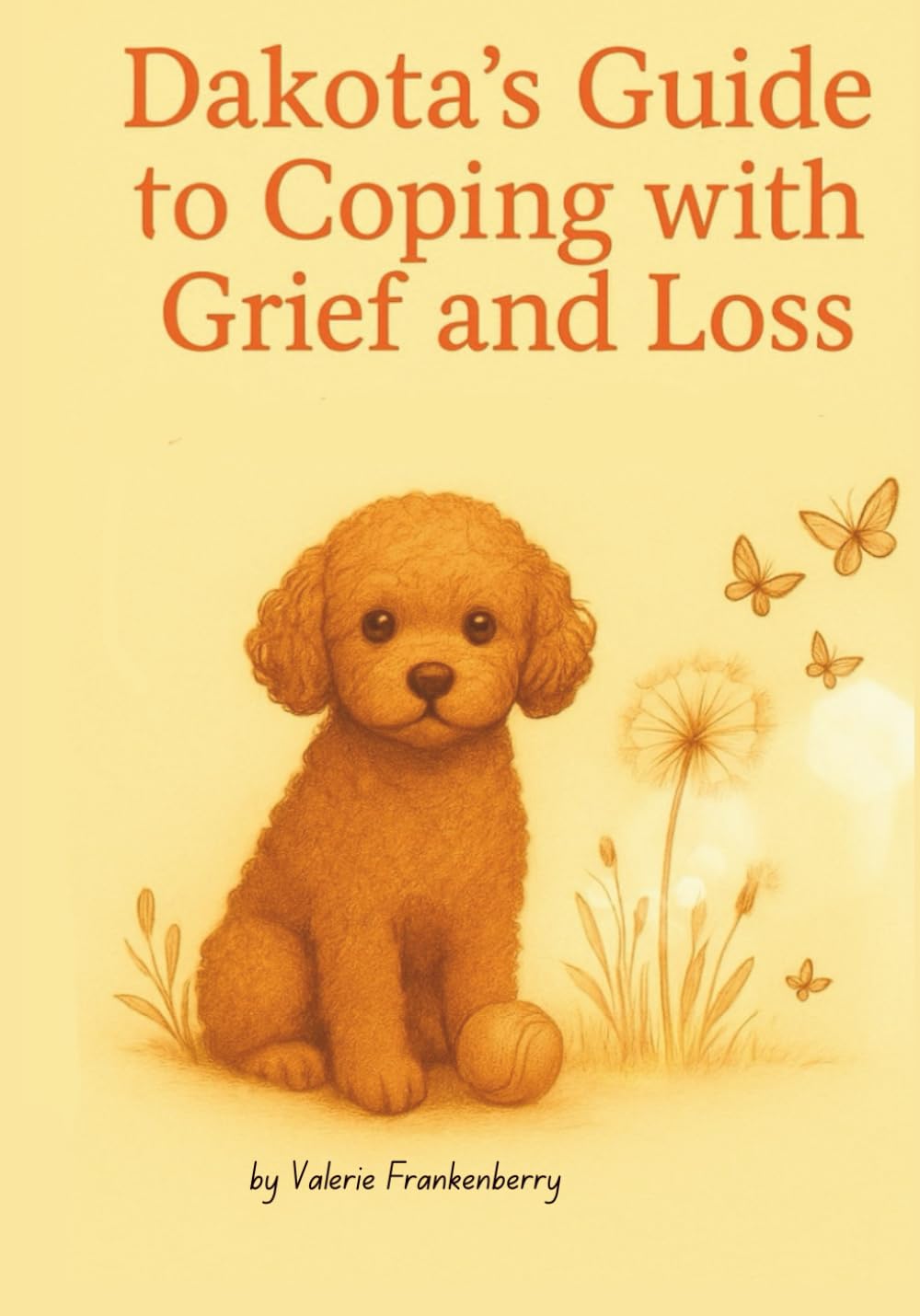 Dakota's Guide to Coping with Grief and Loss.