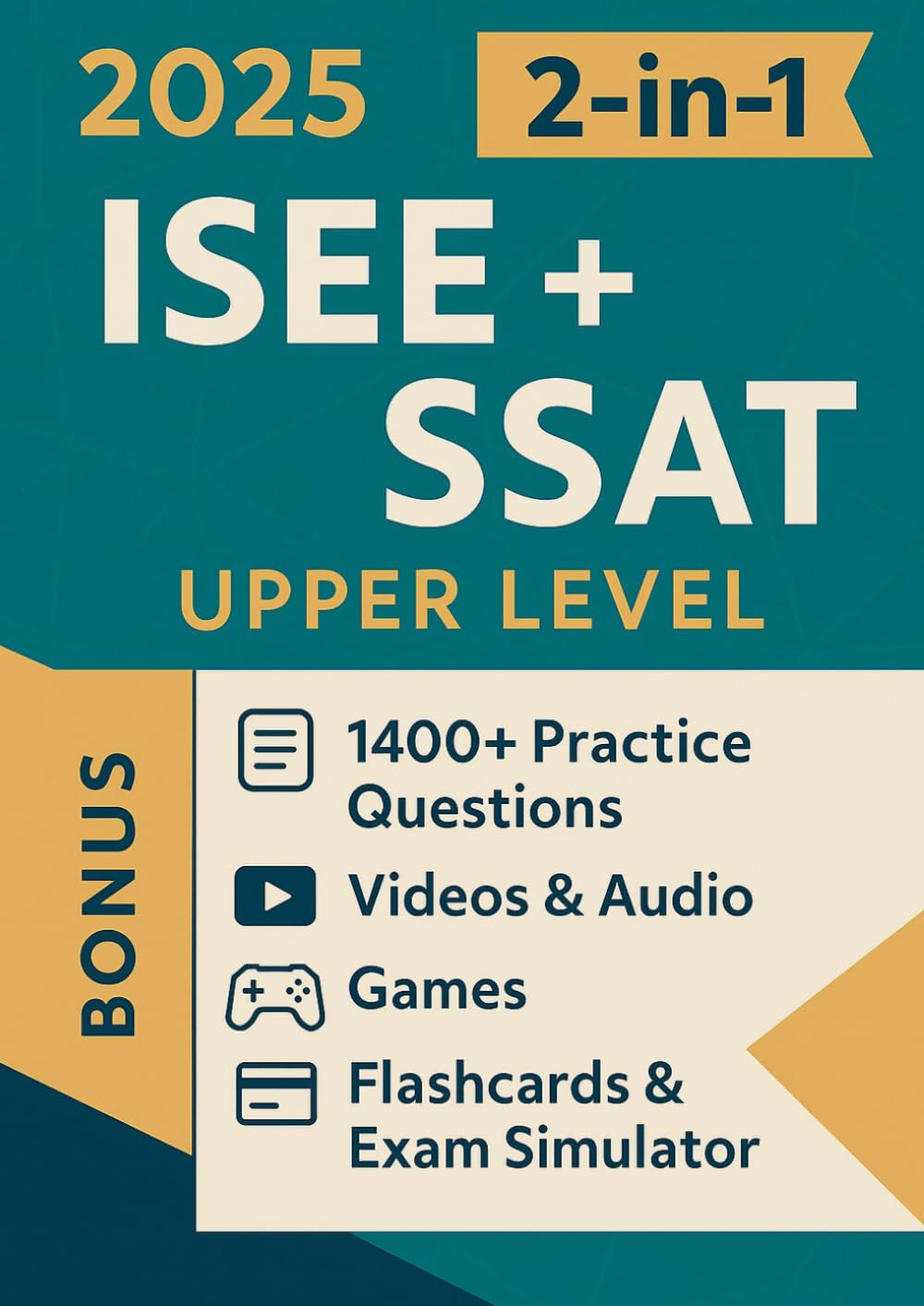 ISEE + SSAT UPPER LEVEL TEST PREP (2-in-1): The Most Powerful and Complete Guide to Ace the Test in 4 Weeks with 1400+ Practice Questions [INCLUDES: Videos & Audio, Games, Flashcards & Exam Simulator