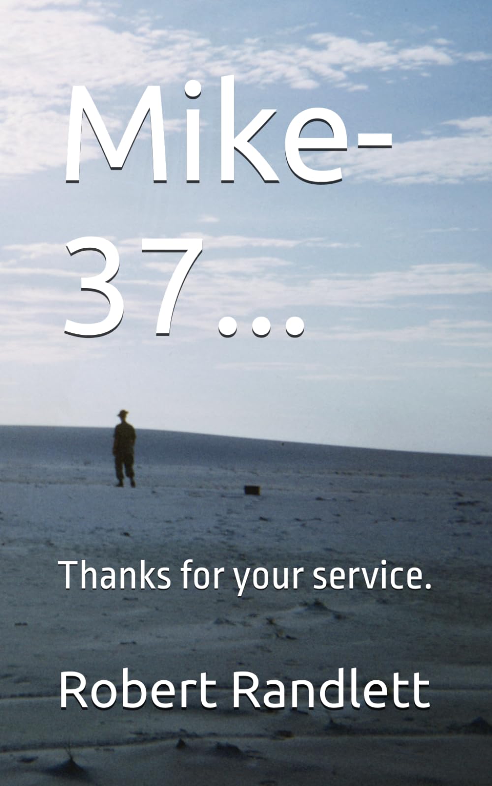 Mike-37...: Thanks for your service.