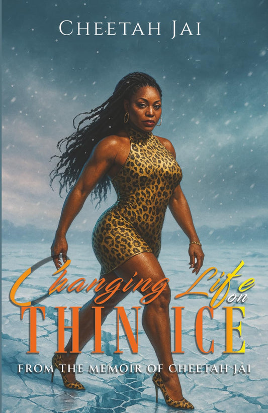 Changing Life on Thin Ice: From the memoir of Cheetah Jai