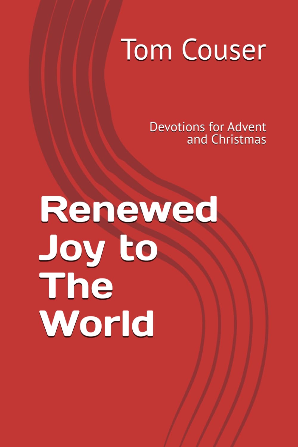 Renewed Joy to The World: Devotions for Advent and Christmas