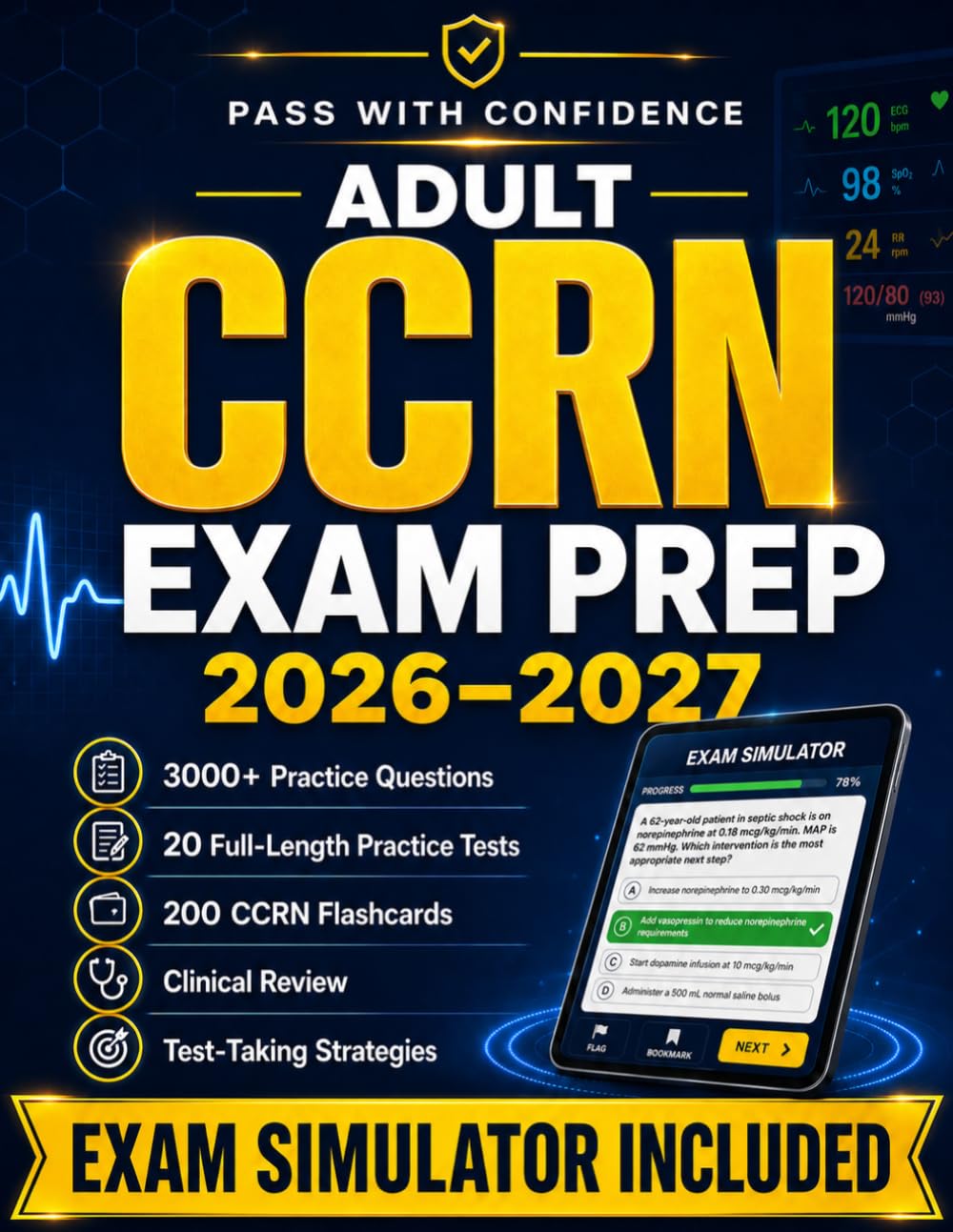 Adult CCRN Test Prep: High-Yield Study Guide for Busy Nurses Who Have Little Time | Includes Real Practice Tests, Time-Saving Strategies, and Flashcards to Prepare with Less Stress and Better Results