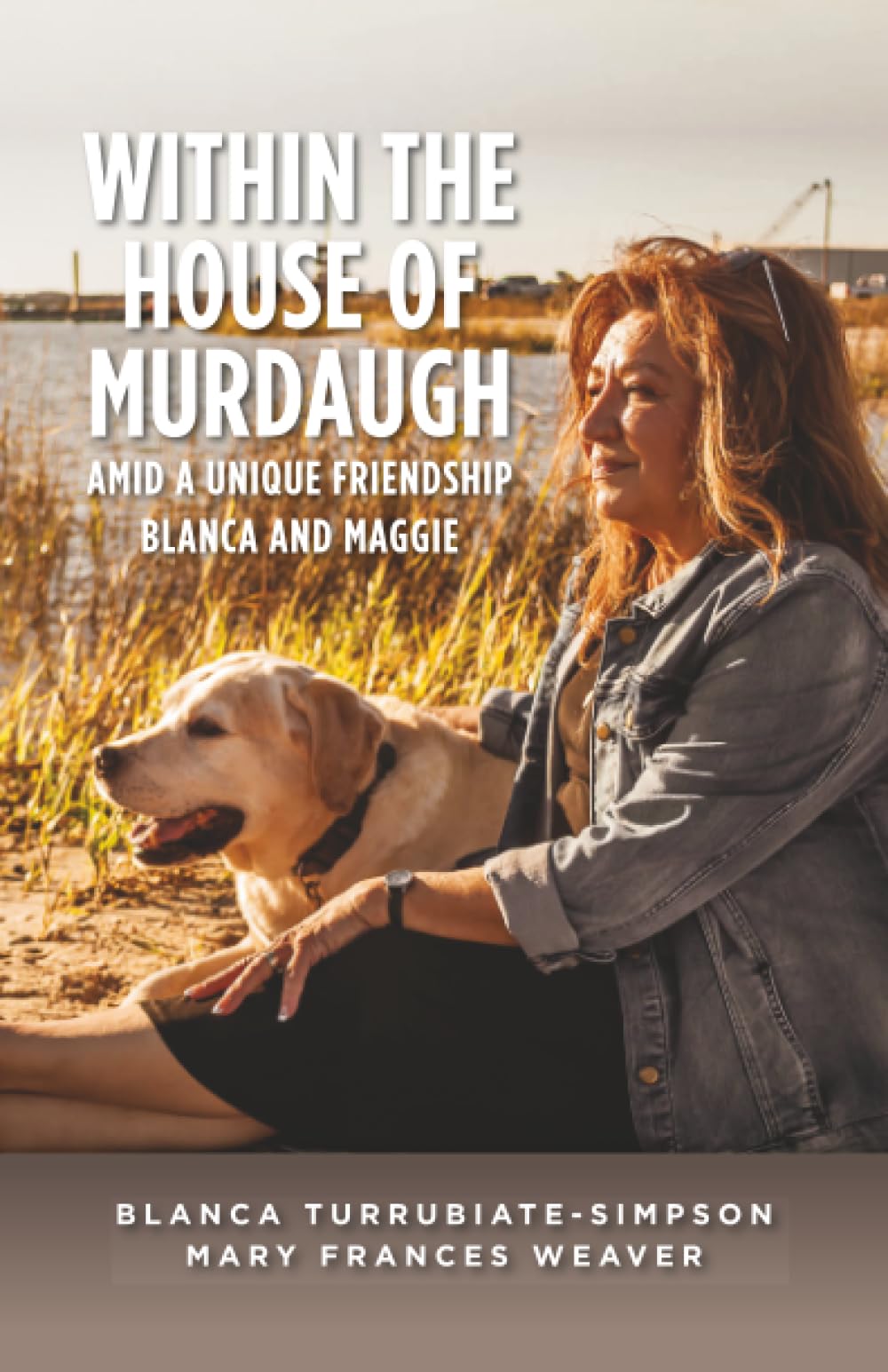 Within the House of Murdaugh: Amid a Unique Friendship, Blanca and Maggie