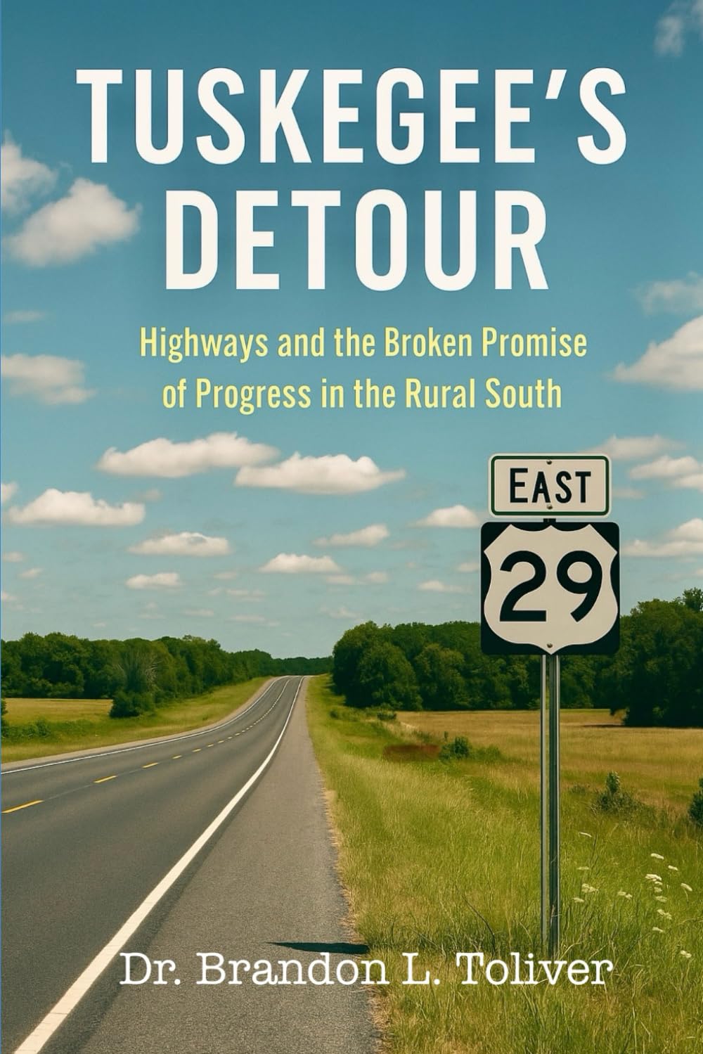 Tuskegee’s Detour: Highways and the Broken Promise of Progress in the Rural South