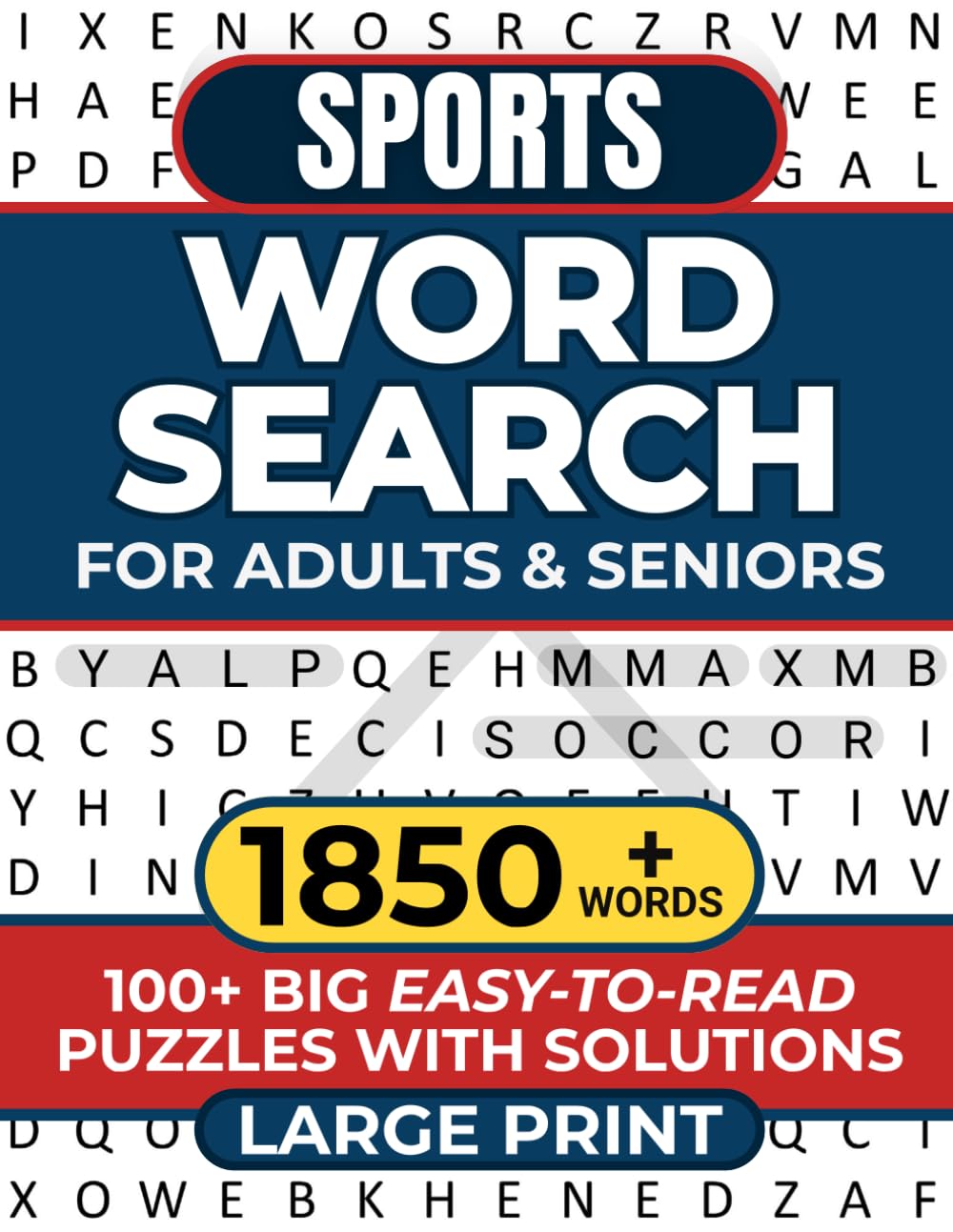 SPORTS WORD SEARCH FOR ADULTS & SENIORS: 100+ BIG EASY-TO-READ PUZZLES WITH SOLUTIONS - 1850+ WORDS - LARGE PRIINT (WORD SEARCH LARGE PRINT)