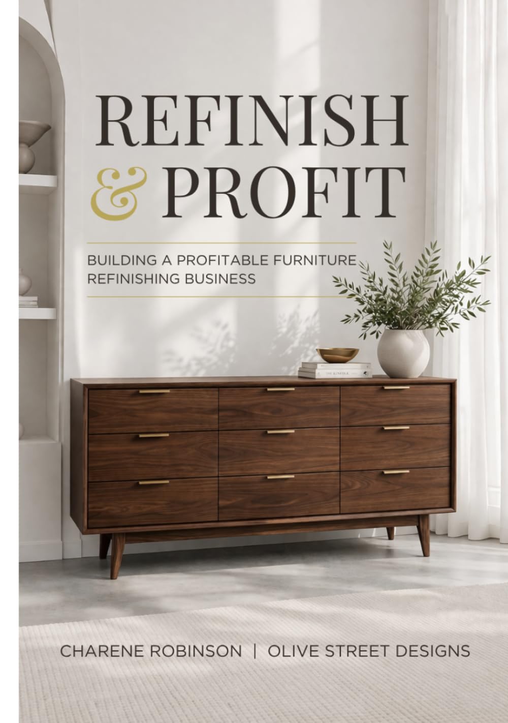 REFINISH AND PROFIT: BUILDING A PROFITABLE FURNITURE REFINISHING BUSINESS