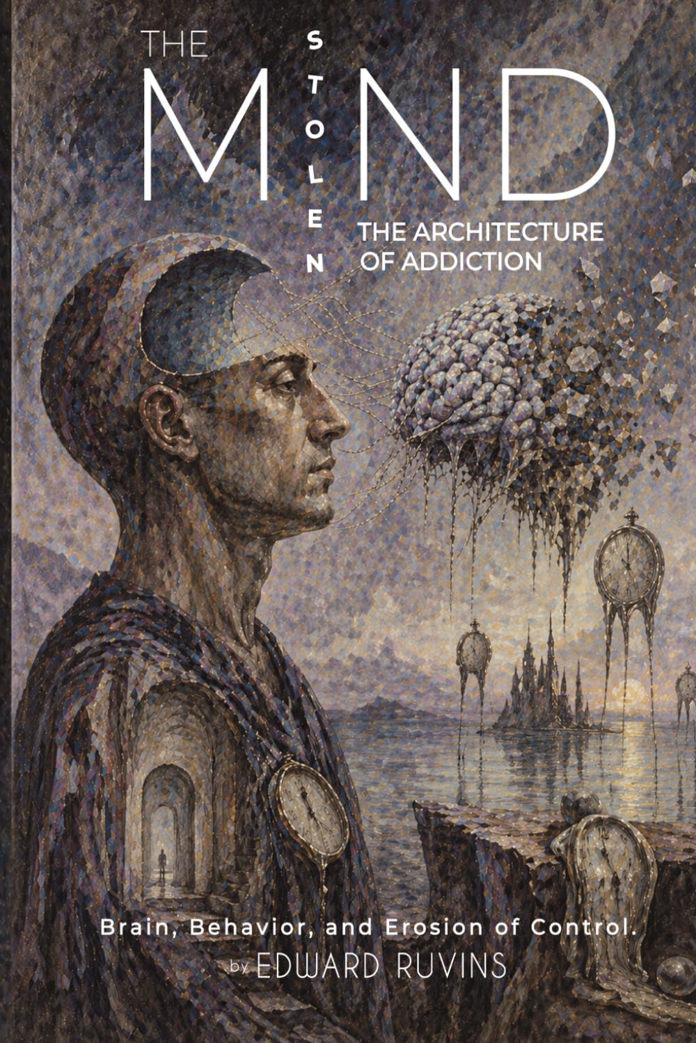 The Stolen Mind: The Architecture of Addiction (Addiction Recovery)