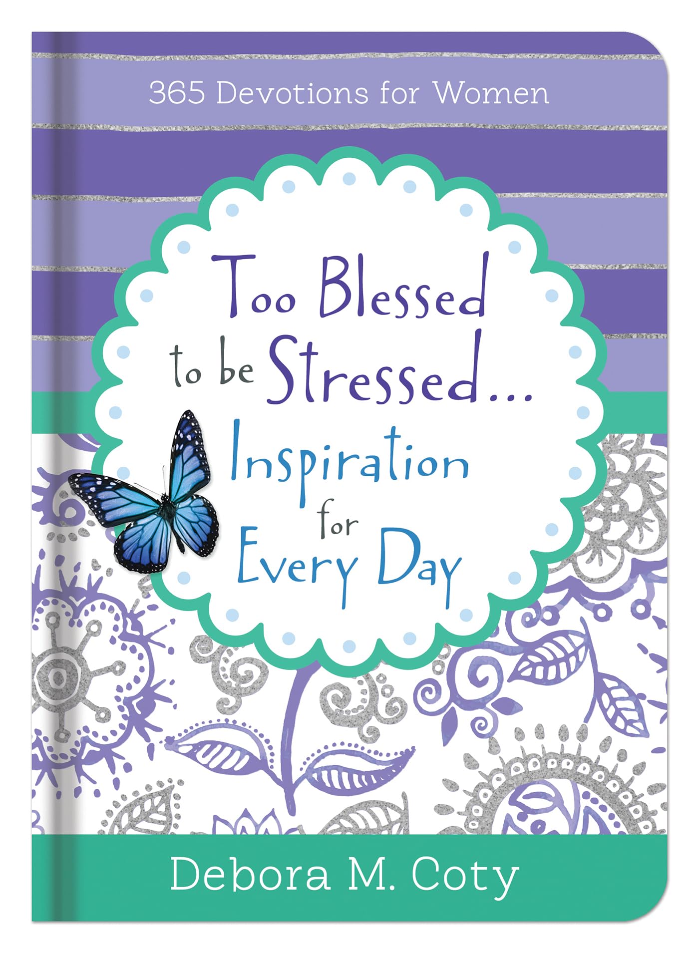 Too Blessed To Be Stressed. . .Inspiration for Every Day: 365 Devotions for Women - 5583
