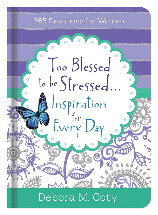 Too Blessed To Be Stressed. . .Inspiration for Every Day: 365 Devotions for Women - 5583