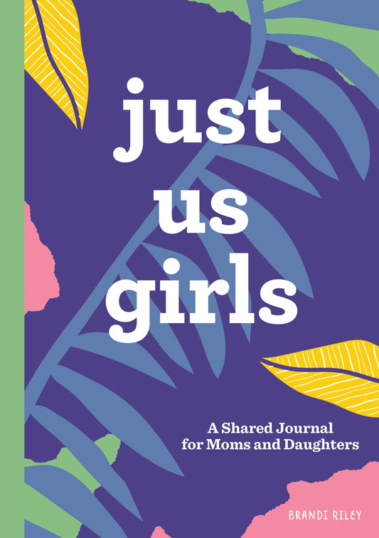 Just Us Girls: A Shared Journal for Moms and Daughters - 607