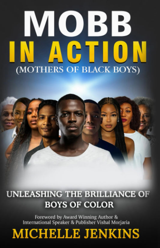 MOBB in Action (Mothers of Black Boys): Unleashing the Brilliance of Boys of Color - 5273