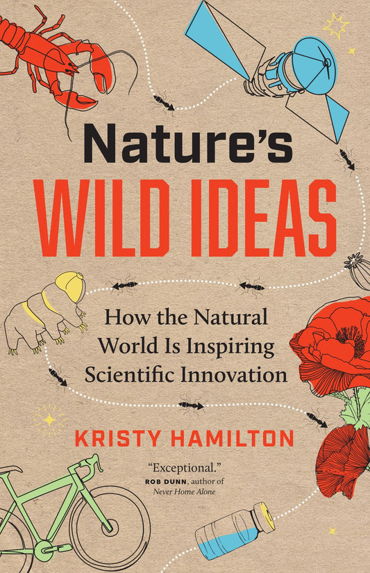 Nature's Wild Ideas: How the Natural World is Inspiring Scientific Innovation - 861