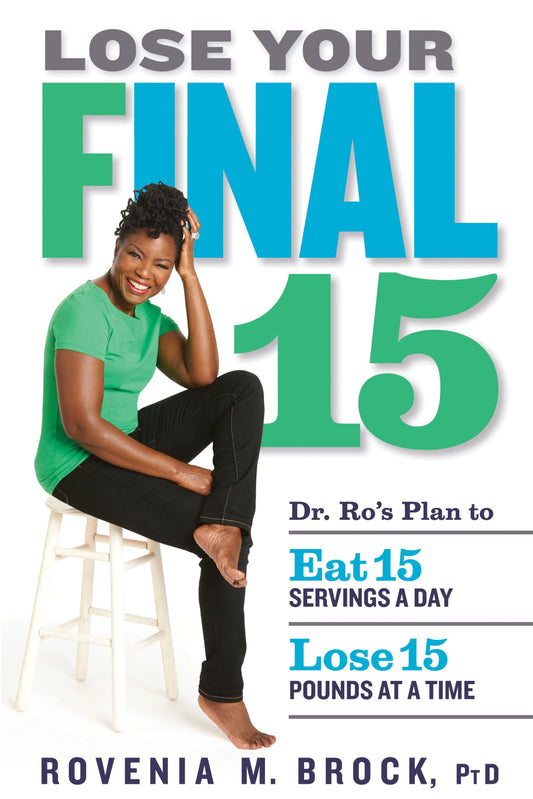 Lose Your Final 15: Dr. Ro's Plan to Eat 15 Servings A Day & Lose 15 Pounds at a Time - 618