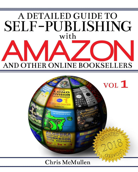 A Detailed Guide to Self-Publishing with Amazon and Other Online Booksellers: How to Print-on-Demand with CreateSpace & Make eBooks for Kindle & Other eReaders - 5235