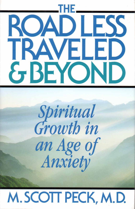 The Road Less Traveled And Beyond : Spiritual Growth In An Age Of Anxiety - 1719